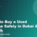 How to Buy a Used iPhone Safely in Dubai & Riyadh