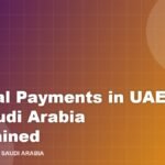 Digital Payments in UAE & Saudi Arabia Explained