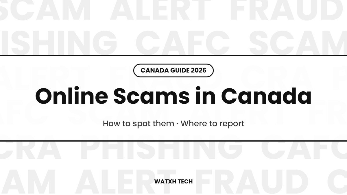 Online Scams in Canada: How to Spot Them and Where to Report (2026)