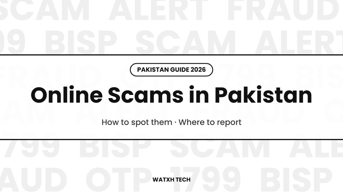Online Scams in Pakistan: How to Spot Them and Where to Report (2026)