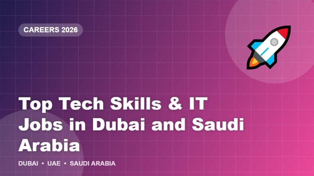 Top Tech Skills & IT Jobs in Dubai and Saudi Arabia
